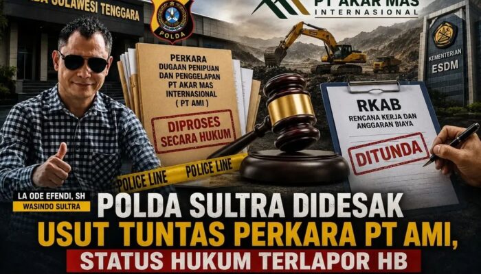 Polda Sultra Didesak Usut Tuntas Perkara PT AMI, Status Hukum Terlapor HB Diminta Segera Ditingkatkan