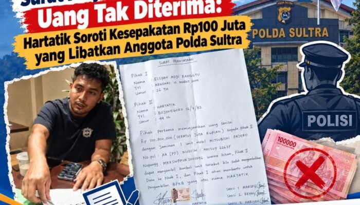Surat Perjanjian Ditandatangani, Uang Tak Diterima: Hartatik Soroti Kesepakatan Rp100 Juta yang Libatkan Anggota Polda Sultra