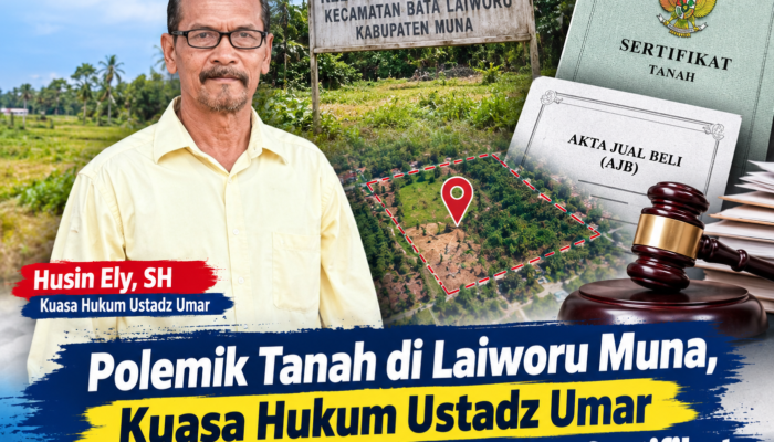 Polemik Tanah di Laiworu Muna, Kuasa Hukum Ustadz Umar Pertanyakan Riwayat AJB dan Sertifikat